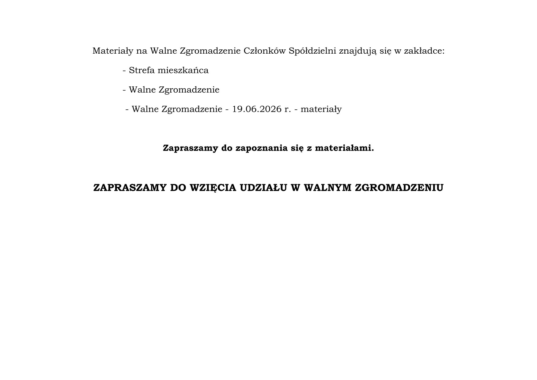 Materiały na Walne Zgromadzenie Członków Spółdzielni znajdują się w zakładce 1